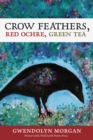 Crow Feathers, Red Ochre, Green Tea - Book