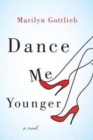 Dance Me Younger : A Frothy Romp Through Human Weakness - Book
