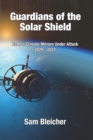 Guardians of the Solar Shield : Earth's Climate Mirrors Under Attack 2029-37 - Book