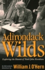 Adirondack Wilds : Exploring the Haunts of Noah John Rondeau An Adirondack Adventure - Book