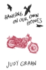 Hanging On Our Own Bones - Book