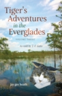 Tiger's Adventures in the Everglades Volume Three : As told by T. F. Gato - Book