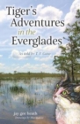 Tiger's Adventures in the Everglades : As told by T. F. Gato - Book
