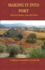 Making It Into Port : For Gold Medal Amateur Wines - Book