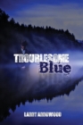 Troublesome Blue - Book