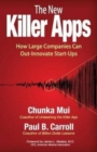 The New Killer Apps : How Large Companies Can Out-Innovate Start-Ups - Book