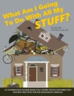 What Am I Going to Do with All My Stuff? - Book