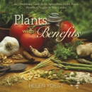 Plants With Benefits : An Uninhibited Guide to the Aphrodisiac Herbs, Fruits, Flowers & Veggies in Your Garden - Book