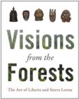 Visions from the Forest : The Art of Liberia and Sierra Leone - Book