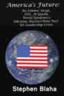 America's Future : An Islamic Surge, Isis, Al Qaeda, World Epidemics, Ukraine, Russia-China Pact, Us Leadership Crisis - Book