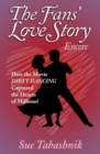 The Fans' Love Story Encore : How the Movie Dirty Dancing Captured the Hearts of Millions! - Book