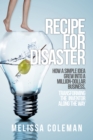 Recipe for Disaster: How a Simple Idea Grew Into a Million-Dollar Business, Transforming the Inventor Along the Way - eBook