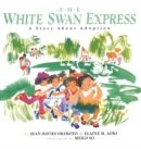 The White Swan Express : A Story about Adoption - Book
