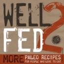 Well Fed 2 : More Paleo Recipes for People Who Love to Eat - Book