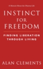 Instinct for Freedom : Finding Liberation Through Living - Book