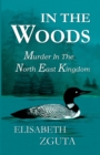 In The Woods : Murder In The North East Kingdom - Book