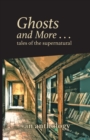 Ghosts and More . . . tales of the supernatural : an anthology - Book