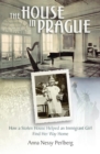 The House in Prague : How a Stolen House Helped an Immigrant Girl Find Her Way Home - Book
