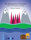 The Backgammon Chronicles : A Pro's Adventures on Tour, Volume 2 of 2 - Book