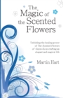 The Magic of the Scented Flowers : Unfolding the healing power of The Scented Flowers of Sinjin-Ka in crafting an elegant and magical life - Book