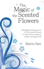 The Magic of the Scented Flowers : Unfolding the healing power of The Scented Flowers of Sinjin-Ka in crafting an elegant and magical life - eBook