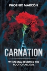 Carnation : When DNA Becomes the Root of All Evil - Book