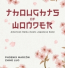 Thoughts of Wonder : American Haiku meets Japanese Kanji - Book