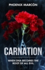 CARNATION : When DNA Becomes the Root of all Evil - eBook