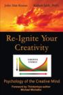 Re-Ignite Your Creativity : Psychology of the Creative Mind - Book
