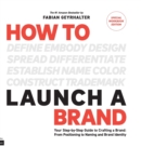 How to Launch a Brand - SPECIAL WORKBOOK EDITION (2nd Edition) : Your Step-by-Step Guide to Crafting a Brand: From Positioning to Naming And Brand Identity - Book