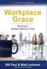 Workplace Grace : Becoming a Spiritual Influence at Work - Book
