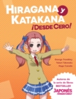 Hiragana y Katakana ¡Desde Cero! : Metodos Probados para Aprender los Sistemas Japoneses Hiragana y Katakana con Ejercicios Integrados y Hoja de Respuestas - Book