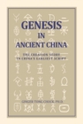 Genesis in Ancient China : The Creation Story in China's Earliest Script - eBook