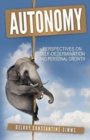 Autonomy : Perspectives on Self-Determination and Personal Growth - Book