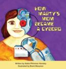 How Marty's Mom Became a Cyborg - Book