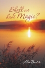 Shall We Have Magic? - Book