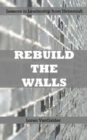 Rebuild the Walls : Lessons in Leadership from Nehemiah - Book