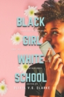Black Girl, White School : Thriving, Surviving and No, You Can't Touch My Hair. an Anthology - Book