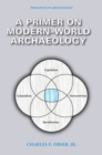 A Primer on Modern-World Archaeology - Book