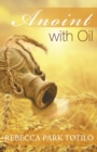 Anoint With Oil - Book