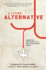 A Living Alternative : Anabaptist Christianity in a Post-Christendom World - Book