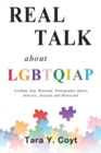 Real Talk About LGBTQIAP : Lesbian, Gay, Bisexual, Transgender, Queer, Intersex, Asexual, and Pansexual - Book