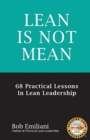 Lean Is Not Mean : 68 Practical Lessons in Lean Leadership - Book