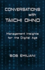 Conversations with Taiichi Ohno : Management Insights for the Digital Age - Book