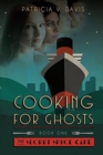Cooking for Ghosts : Book I Secret Spice Cafe Trilogy - Book