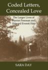 Coded Letters, Concealed Love : The Larger Lives of Harriet Freeman and Edward Everett Hale - Book
