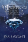 Maurpikios Fiddler : The True Meaning of Magic - Book