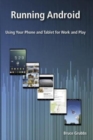 Running Android : Using Your Phone and Tablet for Work and Play - Book