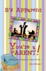 It's Apparent ... You're a Parent! : Raising Godly Children in Today's World - Book