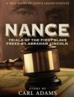 Nance : Trials of the First Slave Freed by Abraham Lincoln: A True Story of Mrs. Nance Legins-Costley - Book